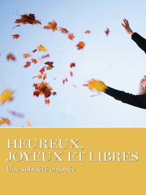 cover image of Heureux, Joyeux Et Libres